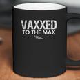 Vaxxed To The Max Pro Funny Coffee Mug