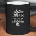 After Virus Is Over I Still Want You To Stay Away From Me Coffee Mug