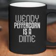 Wendy Peffercorn Is A Dime Coffee Mug