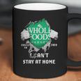 Whole Foods Market Covid-19 2020 I Can’T Stay At Home Shirtn Coffee Mug