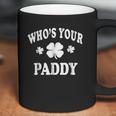 Whos Your Paddy St Patricks Irish Men Women Coffee Mug