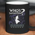 Whos Samantha Funny Frozen Snowman Questions Coffee Mug