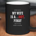 My Wife Is A Psychotic Hot Pinay Filipino Philippine Coffee Mug