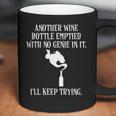 Another Wine Bottle With No Genie Ill Keep Trying Tee Coffee Mug