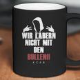 Wir Laben Nicht Mit Den Bullen Coffee Mug