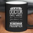 A Wise Doctor Once Wrote And Thats My Prescription Coffee Mug