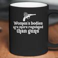 Womens Bodies Are More Regulated Than Gunsmy Body My Choice Pro Abortion Feministabortion Banwomen Empowerment Coffee Mug