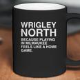 Wrigley North Because Playing In Milwaukee Feels Like A Home Game Coffee Mug