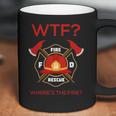 Wtf Where Is Fire Firefighter Coffee Mug