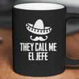 They Call Me El Jefe Bragging Boss GiftShirt Coffee Mug