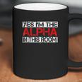 Yes Im The Alpha In This Room Coffee Mug