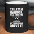 Yes Im A Girl I Drive A Volkswagen Coffee Mug