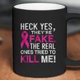 Yes They Are Fake The Real Ones Tried To Kill Me Coffee Mug