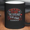 You’Ve Got To Have The Guts Not To Be Afraid To Screw Up Coffee Mug