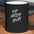 Yuh Dotish Skunt Coffee Mug