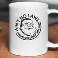 Aint No Laws When Youre Drinking With Claus Christmas Coffee Mug