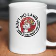 Aint No Laws When Youre Drinking With Claus Coffee Mug