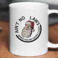 Aint No Laws When Youre Santa Claus Coffee Mug