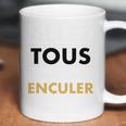 Allez Tous Vous Faire Enculer Coffee Mug