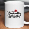 Basically A Detective True Crime Gift Crime Junkie Coffee Mug