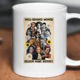 Well Behaved Women Seldom Make History Coffee Mug