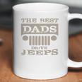 The Best Dads Drive Jeeps Dad Birthday Gifts Coffee Mug