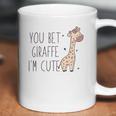 You Bet Giraffe Im Cute Sassy Coffee Mug