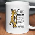 My Bobcat Is In Rehab Coffee Mug