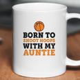 Born To Shoot Hoops With My Auntie Coffee Mug