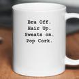 Bra Off Hair Up Sweats On Pop Cork Funny Gift Coffee Mug