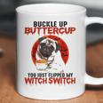 Buckle Up Buttercup Pug Dog Coffee Mug