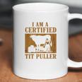 I Am A Certified Tit Puller Funny Gift For Cow Lover Coffee Mug