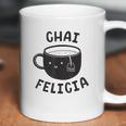 Chai Felicia Funny Coffee Coffee Mug