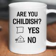 Are You Childish Coffee Mug