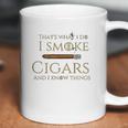 Cigar I Cigars And I Know Things Coffee Mug