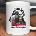 Close To You The Carpenters Tshirt Coffee Mug