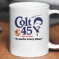 Colt 45 Works Every Time Coffee Mug