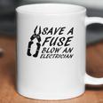 Comical Save A Fuse Blow An Electrician Coffee Mug