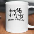 Daughters Of Royalty Chosen By The King Coffee Mug