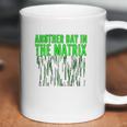 Another Day In The Matrix Matrix Funny Movie Gifts Green Code Coffee Mug