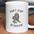 Dont Stop Retrievin Funny Cute Golden Retriever Dog Coffee Mug