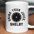 Drink Your Juice Shelby Hoodies Coffee Mug