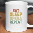 Eat Sleep Opera Repeat Singer Lover Funny Gift Vintage Coffee Mug