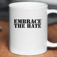 Embrace The Hate Shirt Shirt Coffee Mug