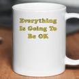 Everything Is Going To Be Ok Funny Social Distancing Graphic Coffee Mug