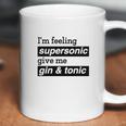 I Am Feeling Super Sonic Give Me Gin And Tonic Coffee Mug