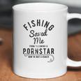 Fishing Saved Me From Being A Pornstar Now Im Just A Hooker Funny Coffee Mug