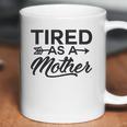 Funny Mom Tired As A Mother Mom Coffee Mug