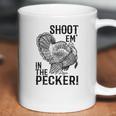 Funny Turkey Hunting Tom Beard Shoot Em In The Pecker Coffee Mug