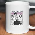 The Golden Girls Stay Golden Coffee Mug